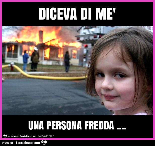 Diceva di mè una persona fredda