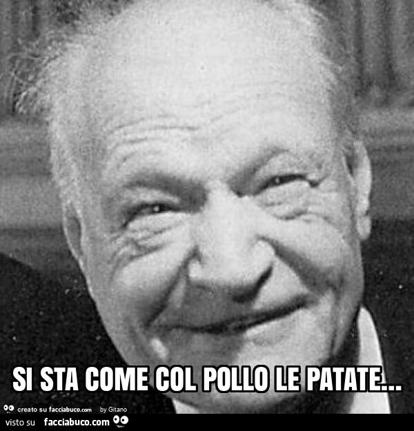 Si sta come col pollo le patate…