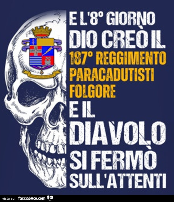 E l'8° giorno Dio creò il 187° reggimento paracadutisti folgore