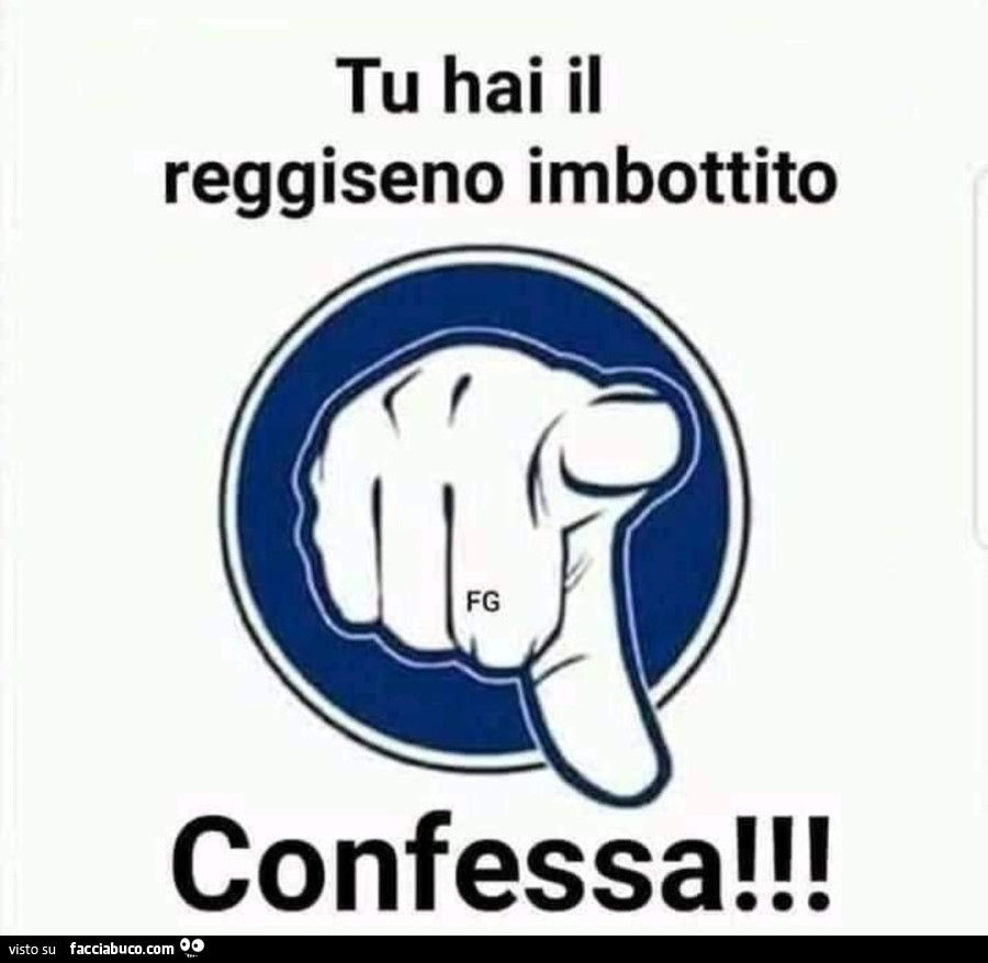 Tu hai il reggiseno imbottito confessa