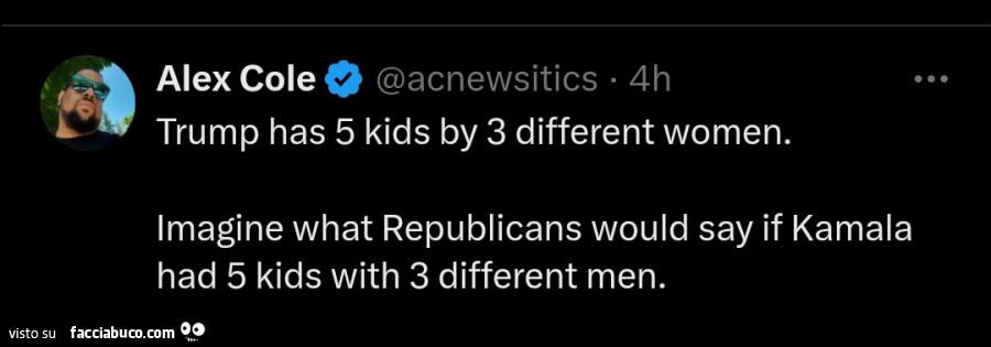 Trump has 5 kids by 3 different women. Imagine what republicans would say if kamala had 5 kids with 3 different men