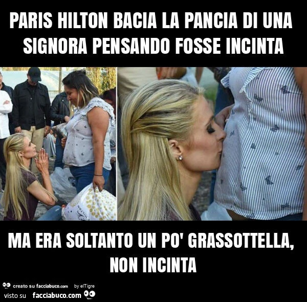 Paris hilton bacia la pancia di una signora pensando fosse incinta ma era soltanto un po' grassottella, non incinta