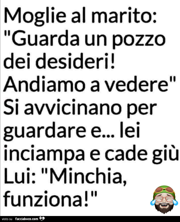 Felici e dementi: il pozzo dei desideri…