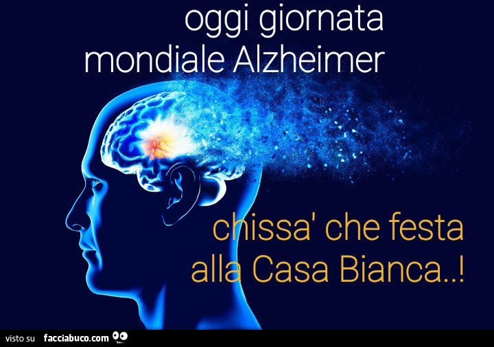 Oggi giornata mondiale alzheimer… chissà che festa alla casa bianca