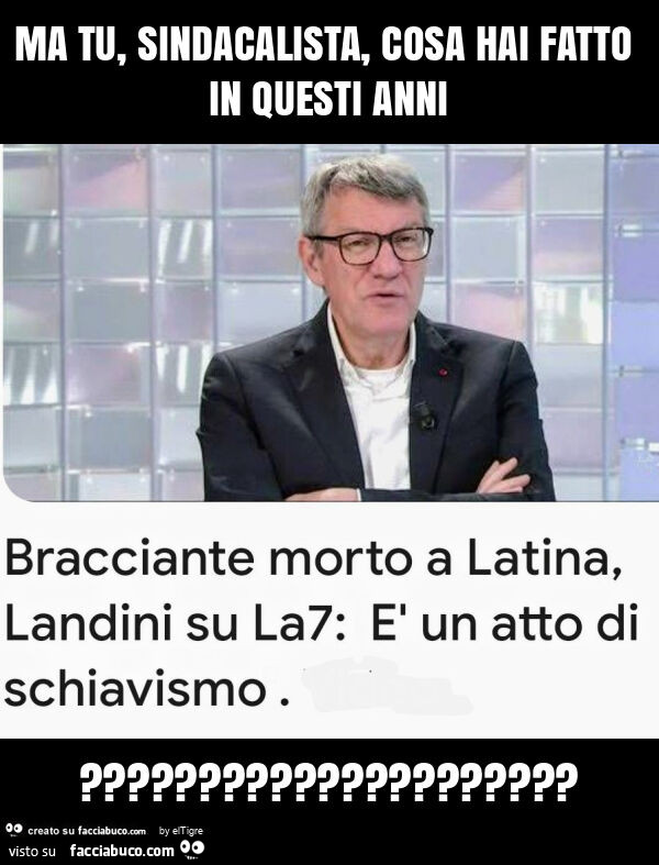 Ma tu, sindacalista, cosa hai fatto in questi anni?