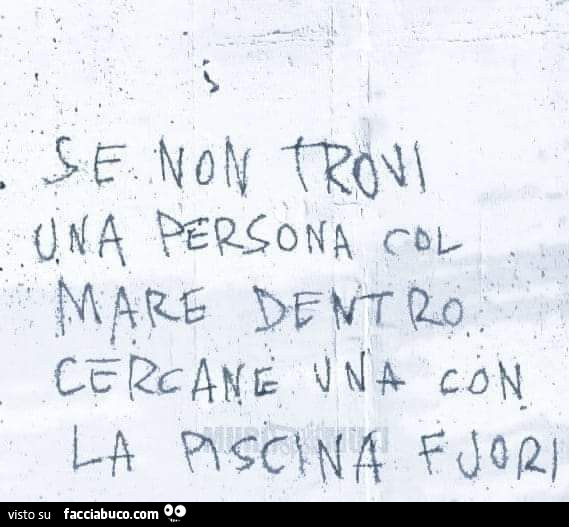 Se non trovi una persona col mare dentro cercane una con la piscina fuori