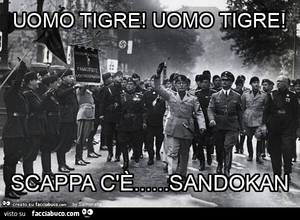 Uomo tigre! Uomo tigre! Scappa c'è… sandokan