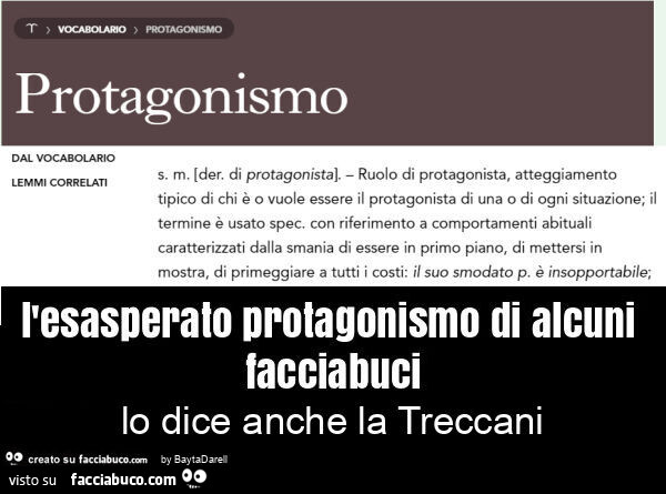 L'esasperato protagonismo di alcuni facciabuci. Lo dice anche la Treccani