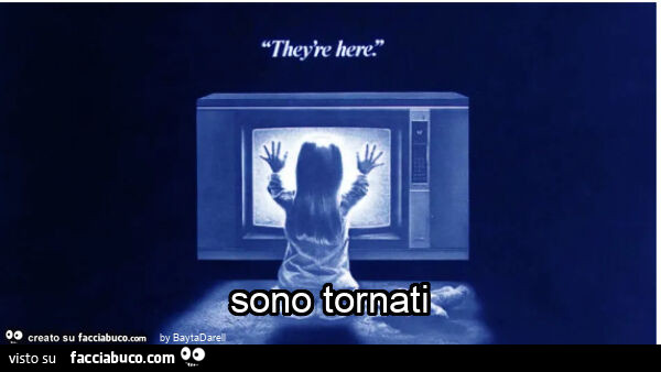 Sono tornati