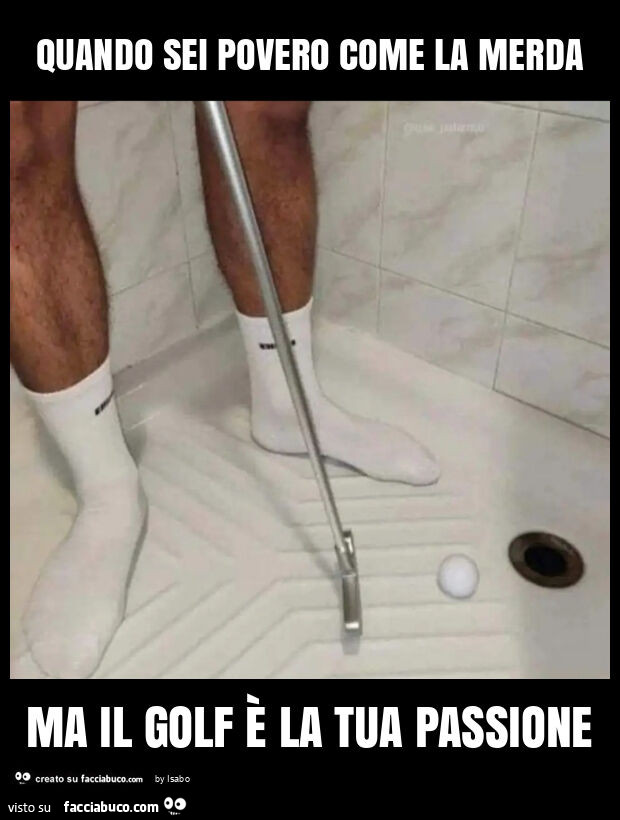 Quando sei povero come la merda ma il golf è la tua passione