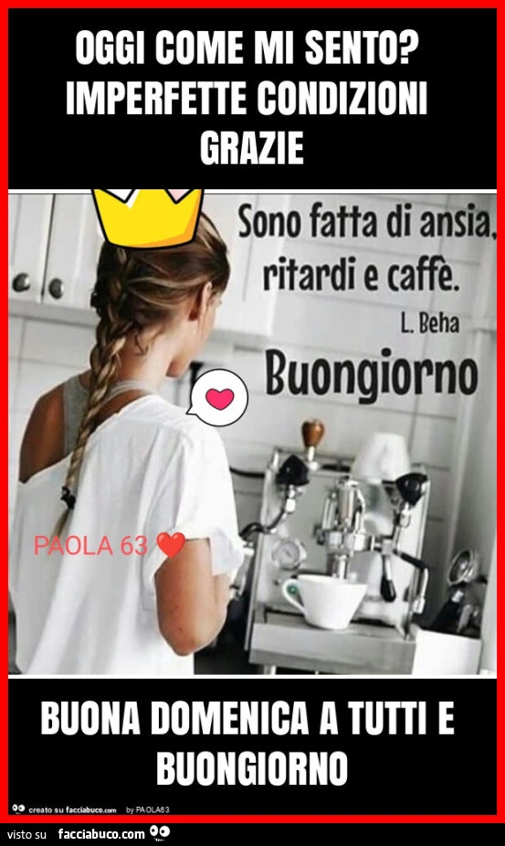Oggi come mi sento? Imperfette condizioni grazie buona domenica a tutti e buongiorno