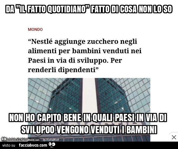 Da "il fatto quotidiano" fatto di cosa non lo so non ho capito bene in quali paesi in via di svilupoo vengono venduti i bambini