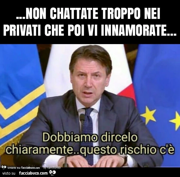 Non chattate troppo nei privati che poi vi innamorate