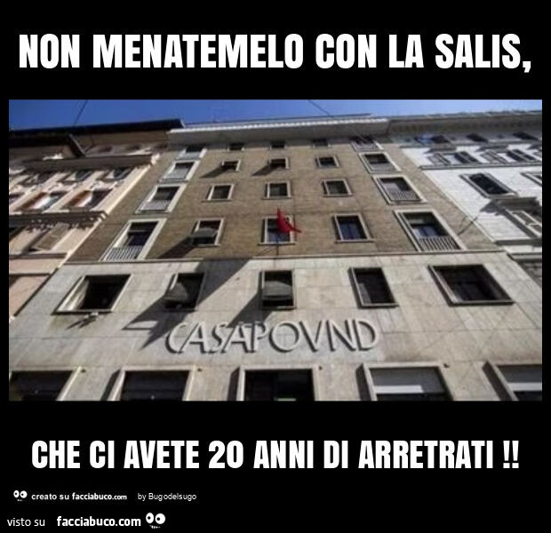 Non menatemelo con la salis, che ci avete 20 anni di arretrati