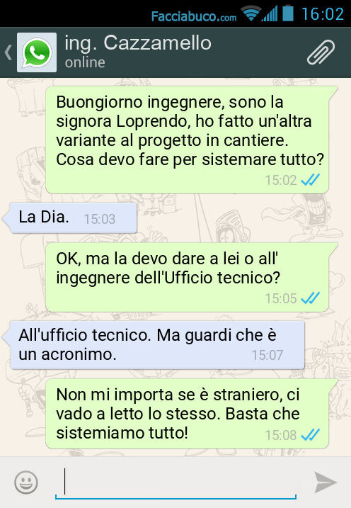 Buongiorno ingegnere, sono la signora Loprendo, ho fatto un'altra variante al progetto in cantiere. Cosa devo fare per sistemare tutto? La Dia. OK, ma la devo dare a lei o all'ingegnere dell'Ufficio tecnico? All'ufficio tecnico. Ma gua