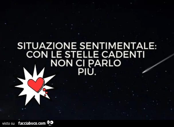 Situazione sentimentale: con le stelle cadenti non ci parlo piu