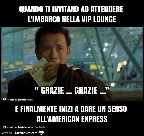 Quando ti invitano ad attendere l'imbarco nella vip lounge e finalmente inizi a dare un senso all'american express