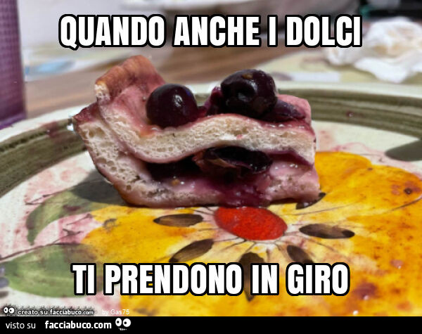 Quando anche i dolci ti prendono in giro