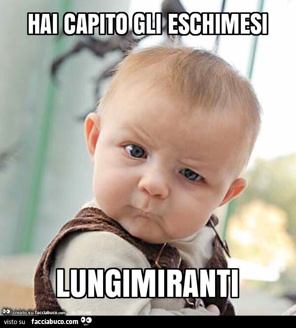 Hai capito gli eschimesi lungimiranti