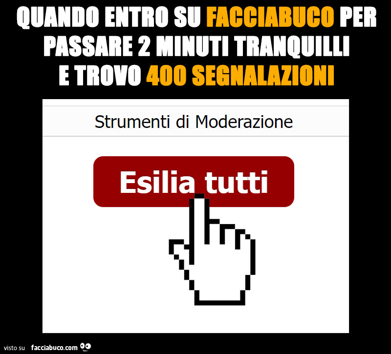 Quando entro su facciabuco per passare 2 minuti tranquilli e trovo 400 segnalazioni… esilia tutti