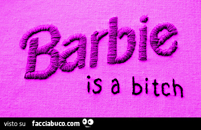 Barbie is a bitch