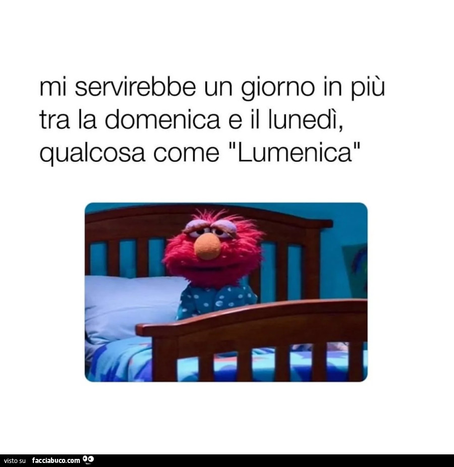Mi servirebbe un giorno in più tra la domenica e il lunedì, qualcosa come il lumenica