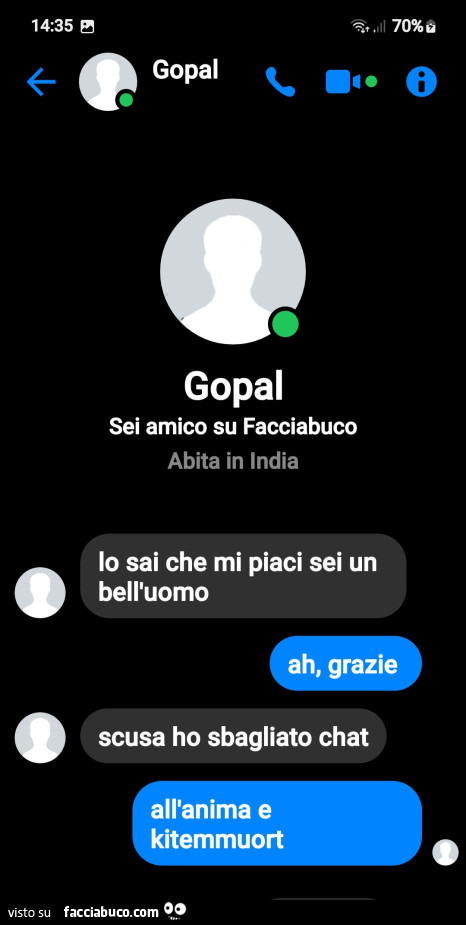 Lo sai che mi piaci sei un bell'uomo. Ah, grazie. Scusa ho sbagliato chat. All'anima e kitemmuort