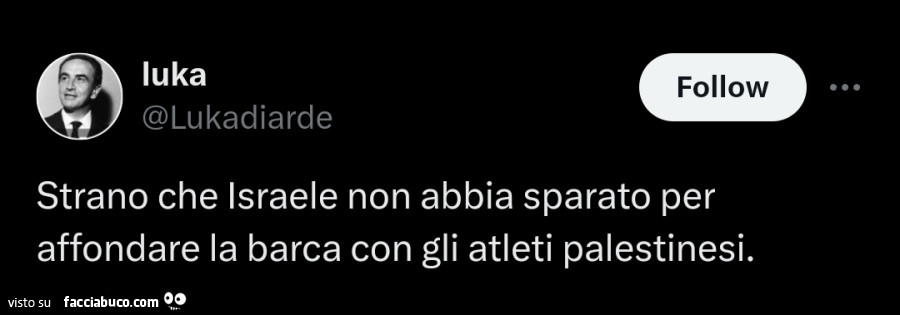 Strano che israele non abbia sparato per affondare la barca con gli atleti palestinesi