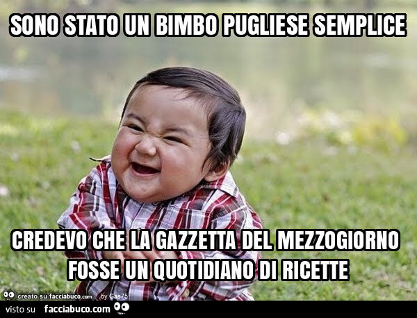 Sono stato un bimbo pugliese semplice credevo che la gazzetta del mezzogiorno fosse un quotidiano di ricette