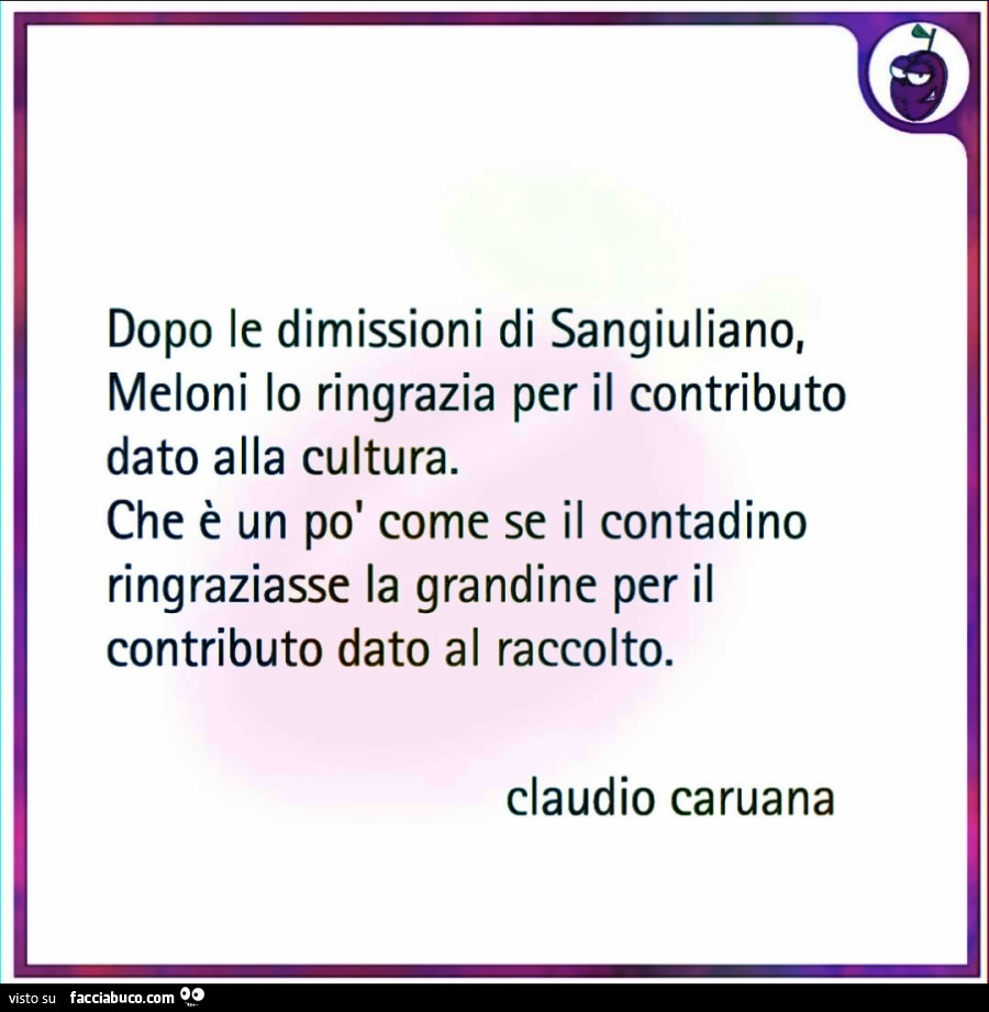 Dopo le dimissioni di sangiuliano, meloni lo ringrazia per il contributo dato alla cultura. Che è un po' come se il contadino ringraziasse la grandine per il contributo dato al raccolto