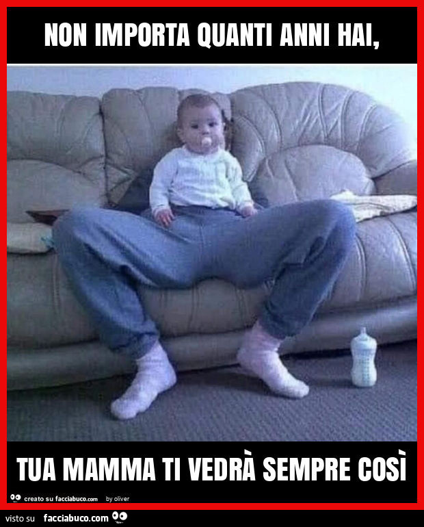 Non importa quanti anni hai, tua mamma ti vedrà sempre così