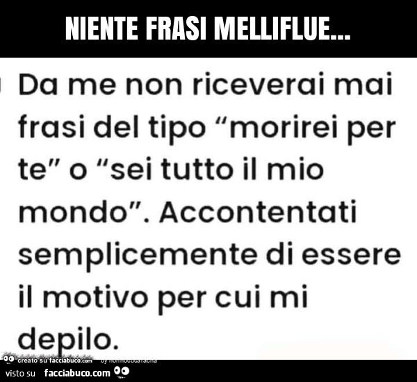 Niente frasi melliflue