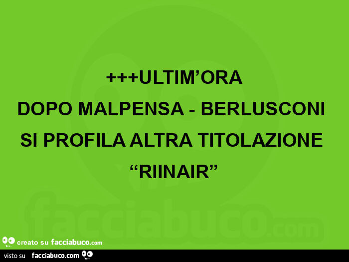 Ultim'ora dopo malpensa - berlusconi si profila altra titolazione “riinair”