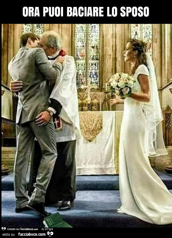 Ora puoi baciare lo sposo