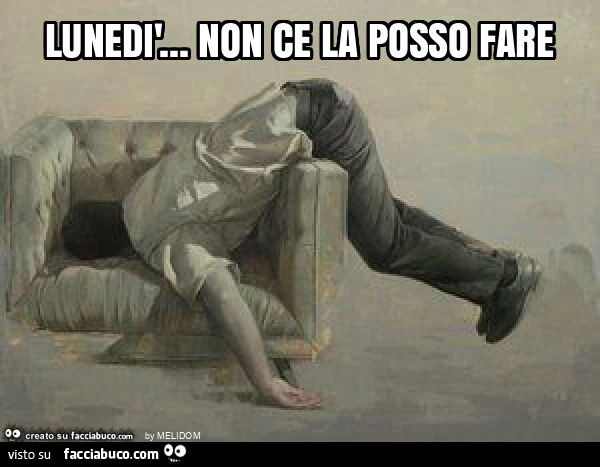 Lunedì&hellip; non ce la posso fare