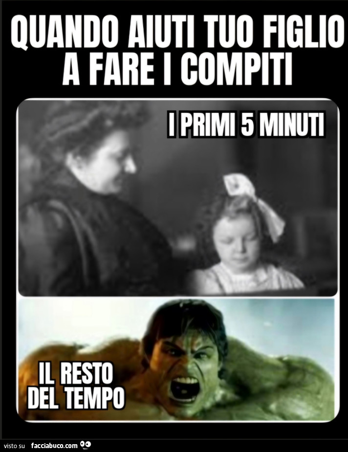 Quando aiuti tuo figlio a fare i compiti i primi 5 minuti montessori il resto del tempo hulk