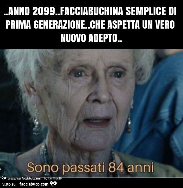 Anno 2099. Facciabuchina semplice di prima generazione. Che aspetta un vero nuovo adepto