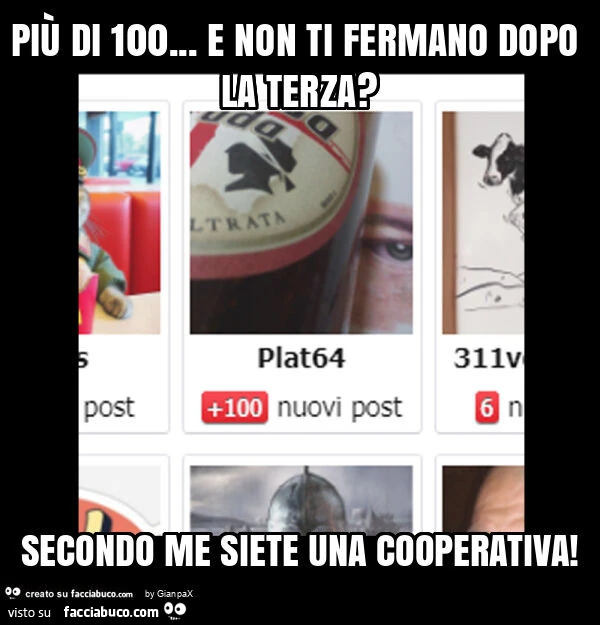 Più di 100&hellip; e non ti fermano dopo la terza? Secondo me siete una cooperativa