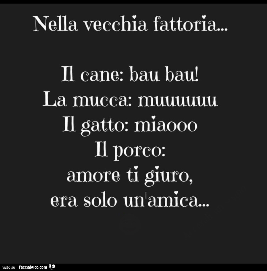 Nella vecchia fattoria… il porco: amore ti giuro, era solo un amica