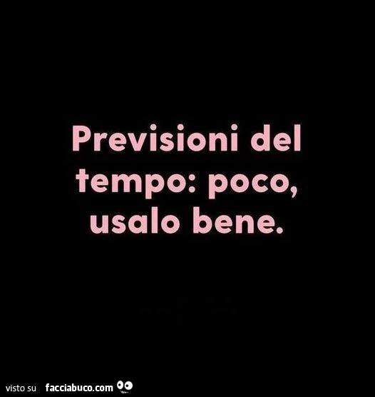 Previsioni del tempo: poco, usalo bene