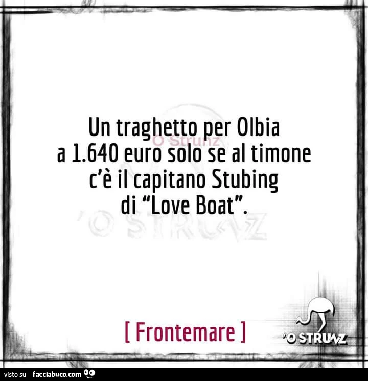 Un traghetto per olbia a 1.640 euro solo se al timone c'รจ il capitano stubing di love boat