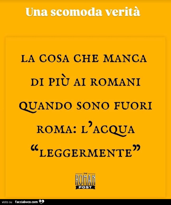 Una scomoda verità. La cosa che manca di più ai romani quando sono fuori roma: l'acqua leggermente