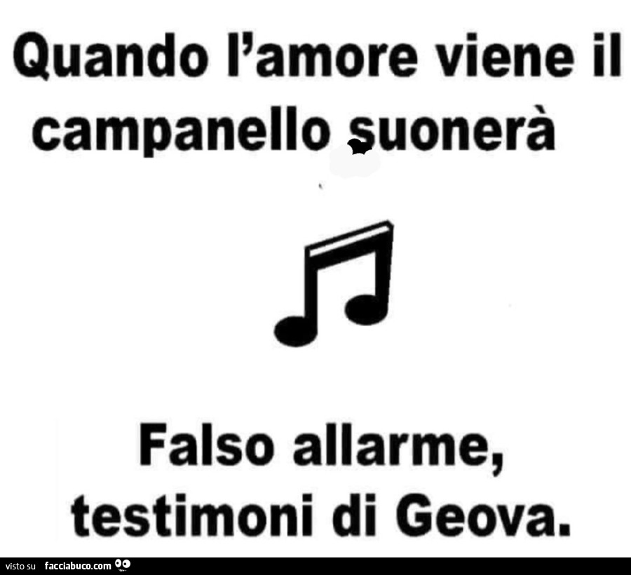 Quando l'amore viene il campanello suonerà. Falso allarme, testimoni di geova