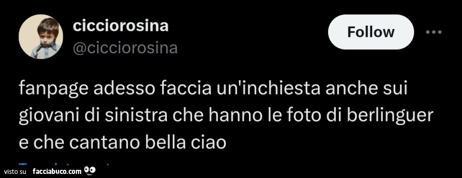 Fanpage adesso faccia un'inchiesta anche sui giovani di sinistra che hanno le foto di berlinguer e che cantano bella ciao