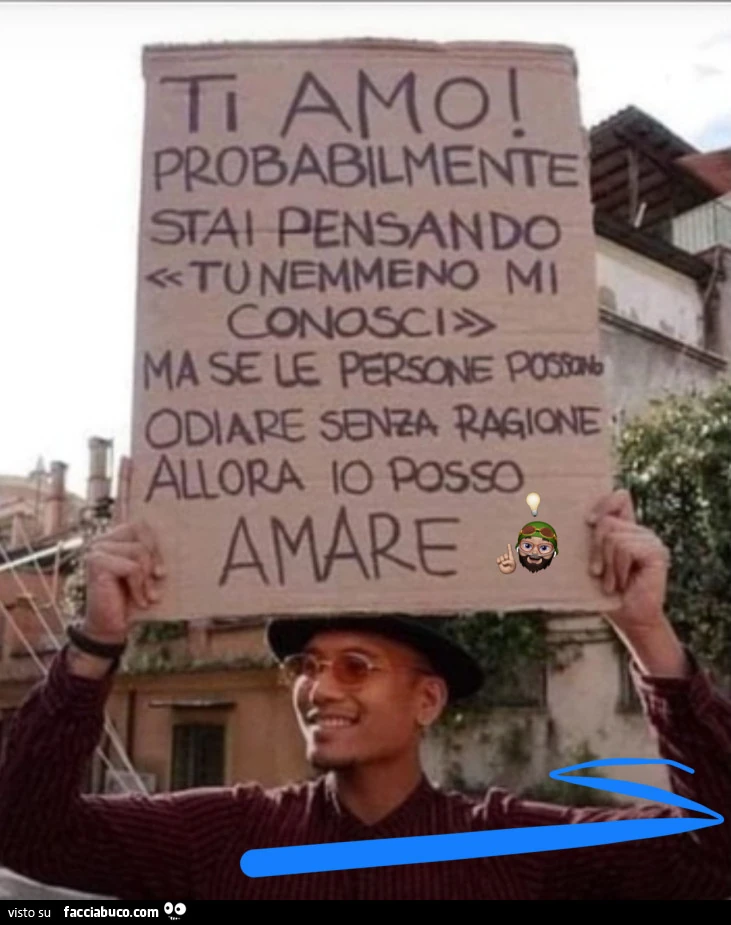 Amare è più semplice che odiare&hellip; e se Tu mi odi senza ragione perché io non posso amarti per il medesimo motivo?