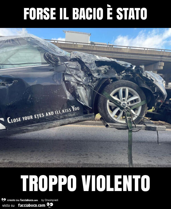 Forse il bacio è stato troppo violento