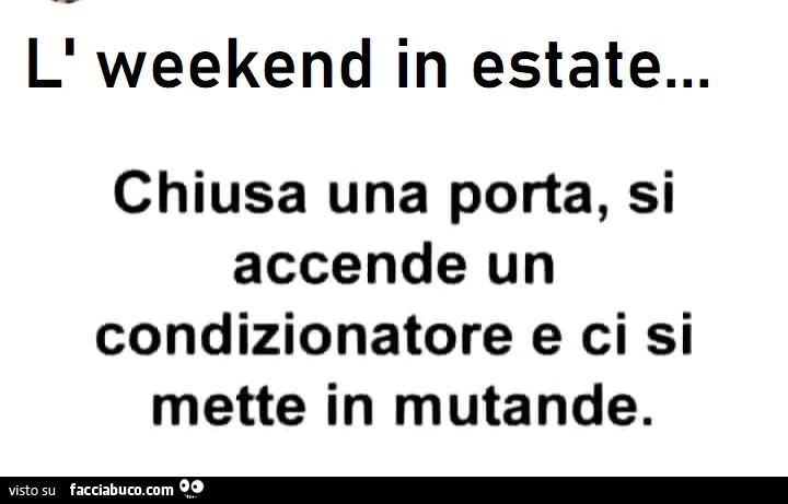 L'weekend in estate&hellip; chiusa una porta, si accende un condizionatore e ci si mette in mutande