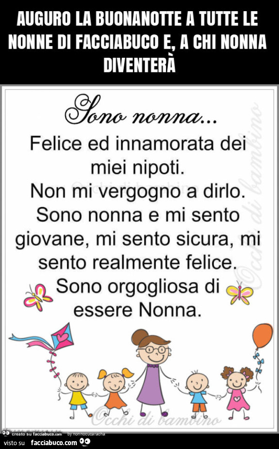 Auguro la buonanotte a tutte le nonne di facciabuco e, a chi nonna diventerà