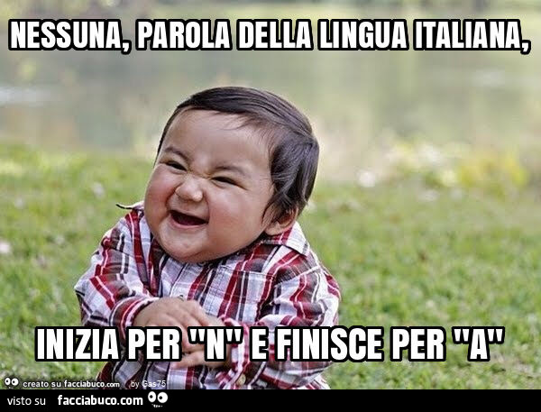 Nessuna, parola della lingua italiana, inizia per "n" e finisce per "a"