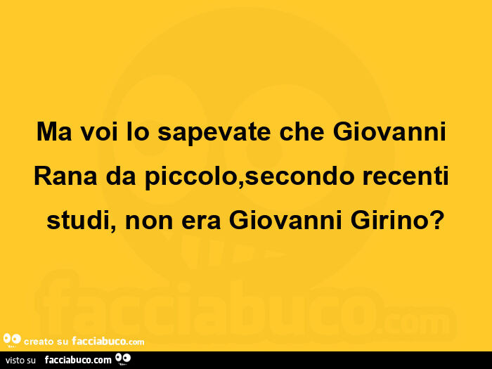 Ma voi lo sapevate che Giovanni Rana da piccolo, secondo recenti studi, non era Giovanni Girino?